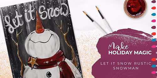Paint & Sip: Let it Snow Rustic Snowman