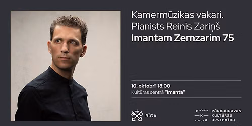 Kamerm\u016bzikas vakari. Pianists Reinis Zari\u0146\u0161 "Imantam Zemzarim 75"