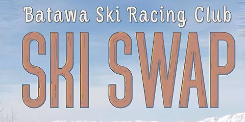 BATAWA SKI RACING CLUB - 2025 SKI SWAP