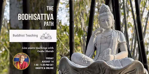 Geshe Sherab: The Bodhisattva Path (onsite & online)