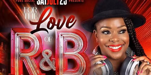 The Love of R&B Saturday @ PURE SOCIAL with DJ TEAZE