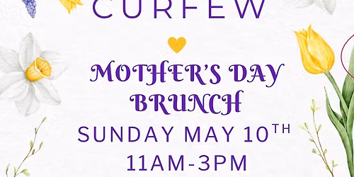  Curfew Mother\u2019s Day Brunch 