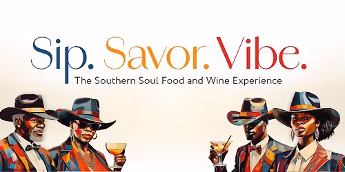 Sip. Savor. Vibe. The Southern Soul Food and Wine Experience
