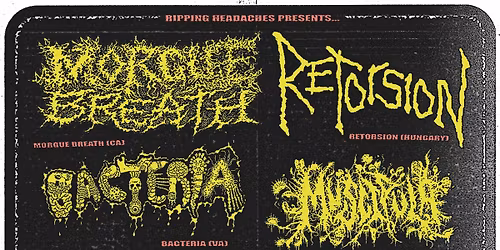 6\/5: Morgue Breath, Retorsion, Bacteria, Muscipula @ Pie Shop DC