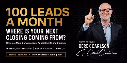 Realtor Event: 100 Leads Per Month: Where Is Your Next Closing Coming From?