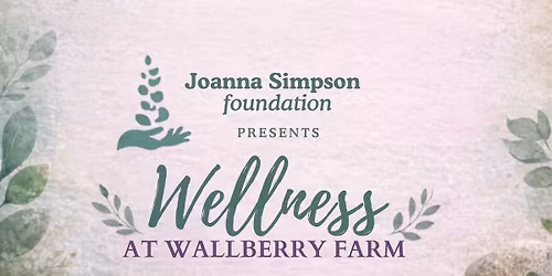 Wellness at Wallberry Farm (a Joanna Simpson Foundation event) \u2014 The Children's Centre