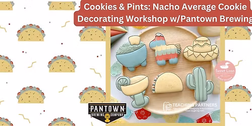 Cookies & Pints: Nacho Average Cookie Decorating Workshop w\/Pantown Brewing
