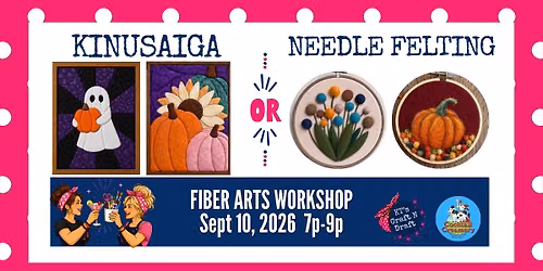 FIBER ARTS NIGHT: NEEDLE FELTING OR KINUSAIGA