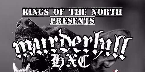 King of the North - Feed Em To The Dogs Tour - Murderhill HHC, Sleptong HC Head Meets ConcreteUKHC