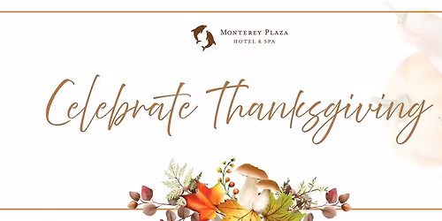 Celebrate Thanksgiving at Monterey Plaza Hotel & Spa