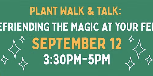 Plant Walk & Talk: Befriending the Magic at Your Feet