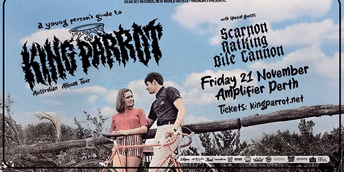 KING PARROT : Perth w\/- Scarnon (VIC) + Rat King + Bile Cannon