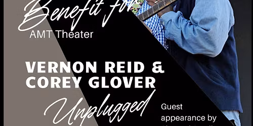 Vernon Reid & Corey Glover - Rare Unplugged Set to Benefit the AMT Theater