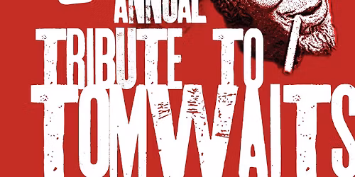 9TH ANNUAL TRIBUTE TO TOM WAITS