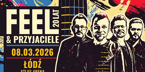 FEEL trasa \u201e20 lat Feel & Przyjaciele\u201d \u2794 Atlas Arena \u0141\u00d3D\u0179