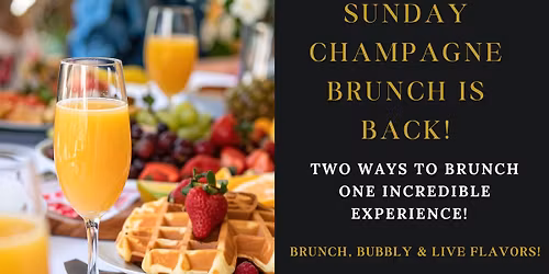 Sunday Champagne Brunch Is Back \u2014 and Better Than Ever!