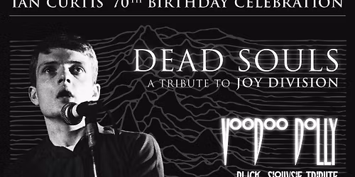 Ian Curtis 70th Birthday Celebration w\/Dead Souls, Voodoo Dolly and Starr Noir!