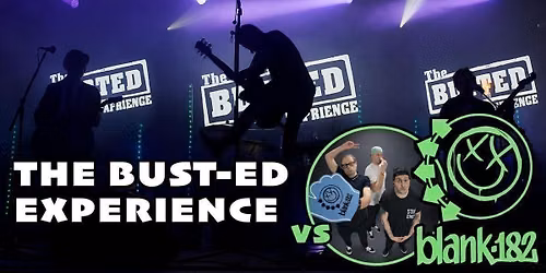 The Bust-Ed Experience Vs Blank-182 (Tributes to Busted &amp; Blink-182)