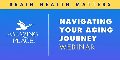 Navigating Your Aging Journey - Webinar 2\/3\/2026