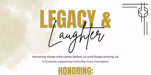 Legacy & Laughter: Honoring those who came before us, and those carrying the torch currently
