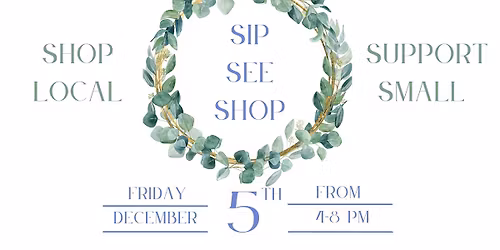\ud83c\udf84\u2728 SIP. SEE. SHOP. \u2013 3rd Annual Holiday Pop-Up! \u2728\ud83c\udf84