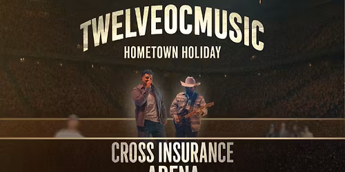 A Hometown Holiday with 12\/OC and Friends at Cross Insurance Arena