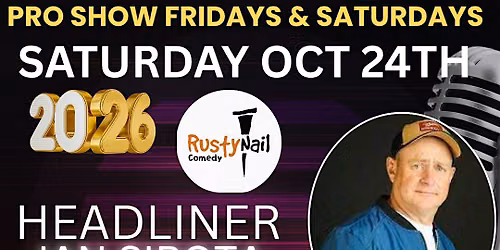 Rusty Nail Comedy Club Saturdays :Ian Sirota*8 PM showtime*