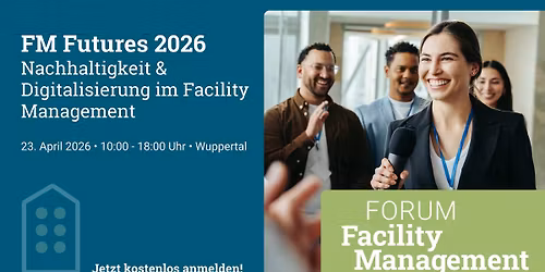 FM Futures 2026: Nachhaltigkeit & Digitalisierung im Facility Management
