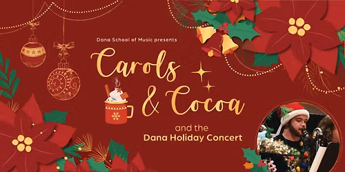 Carols & Cocoa and the Dana Holiday Concert
