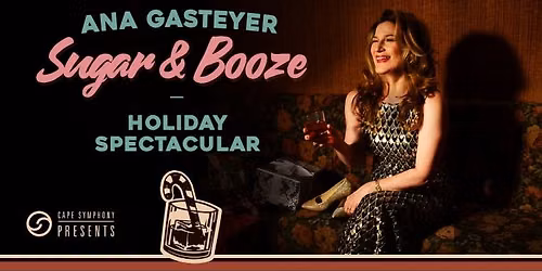 Cape Symphony Presents: Ana Gasteyer Sugar & Booze Holiday Spectacular