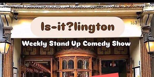 Is-It-Lington? Free Comedy Every Tuesday at 7:30 pm in Highbury & Islington