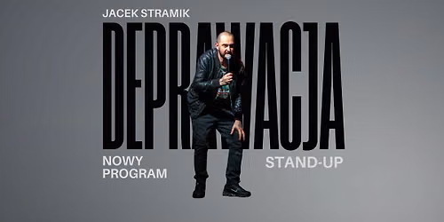 Zielona Góra! JACEK STRAMIK - program "DEPRAWACJA" | stand-up | 17.09.2026