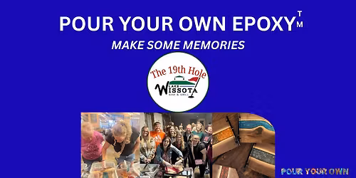 Pour Your Own Epoxy\u2122 (May 6th at The 19th Hole Bar & Grill, Chippewa Falls, WI)