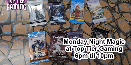 MONDAY NIGHT MAGIC @ Top Tier Gaming - Magic the Gathering Gaming night - 6pm til 10pm