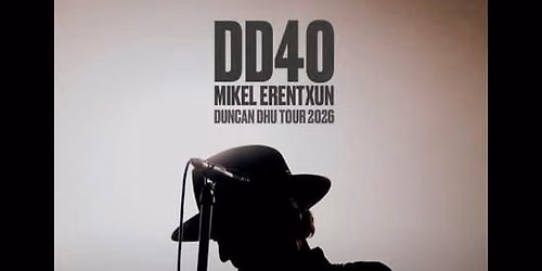 DD40 - Mikel Erentxun - Duncan Dhu Tour 2026