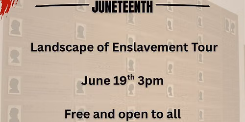 Juneteenth Landscape of Enslavement Tour