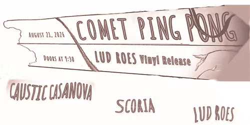 Caustic Casanova \u2022 Scoria \u2022 Lud Roes