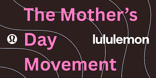 The Mother's Day Movement: lululemon X Sierra Retrosi