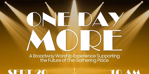 One Day More: A Broadway Worship Experience