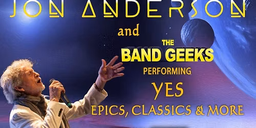 Jon Anderson & The Band Geeks preforming YES Epics, classics & more — Dom Muzyki i Tańca