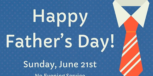 Fathers' Day: No Evening Service