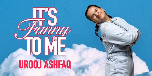 Urooj Ashfaq's It's Funny To Me