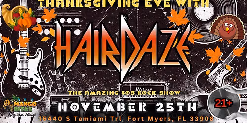 \ud83e\udd83 THANKSGIVING EVE with HAIRDAZE THE AMAZING 80's ROCK SHOW at Mango Rita's Rhythm House | Nov 25th