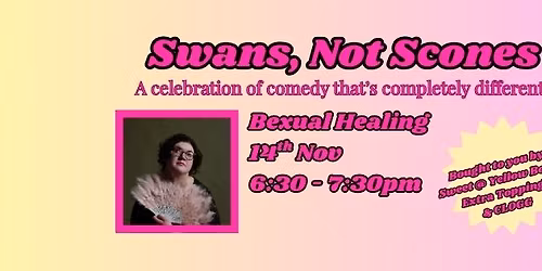 Bexual Healing @ Swans, Not Scones
