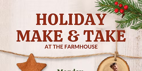 Pop-Up! Holiday Make & Take at the Farmhouse