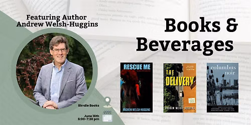 Books & Beverages featuring Author Andrew Welsh-Huggins