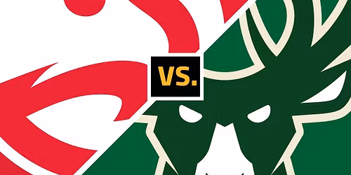Atlanta Hawks vs. Milwaukee Bucks