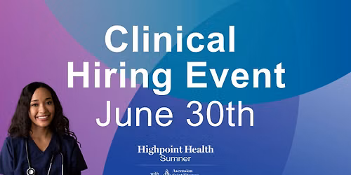 Clinical Hiring Event at Highpoint Health - Sumner