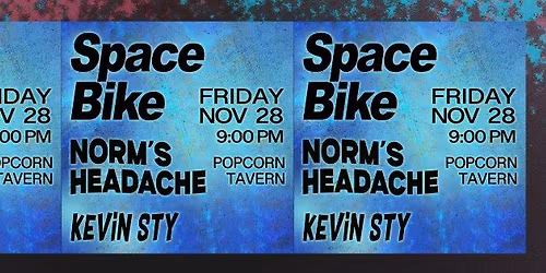 Space Bike, Norms Headache, & Kevin Sty
