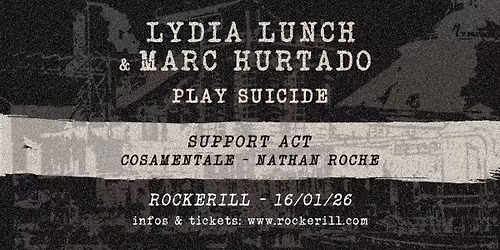 Lydia Lunch & Marc Hurtado play SUICIDE + Nathan Roche + CosaMentale